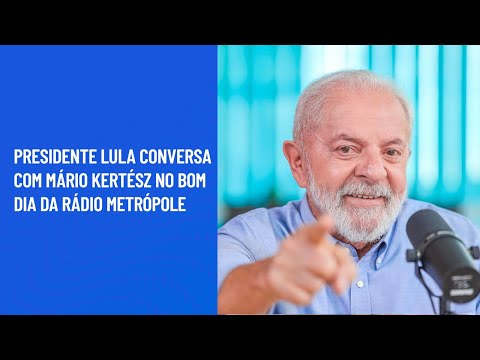 Presidente Lula conversa com Mário Kertész no Bom Dia da Rádio Metrópole