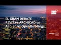 El gran debate - Revit vs ArchiCAD vs Allplan vs OpenBuildings