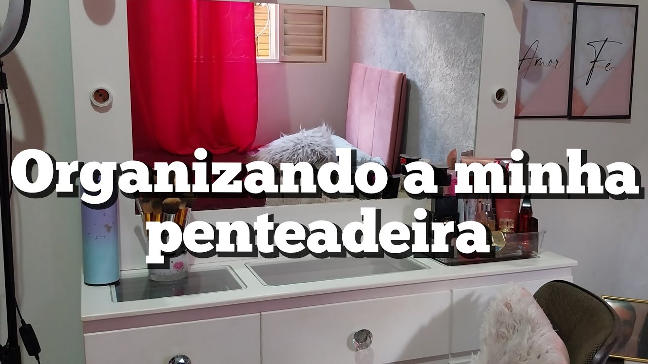 ORGANIZAÇÃO DA MINHA PENTEADEIRA 🩷 - YouTube