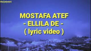 Mostafa atef _ مصطف اطف - Ellila de  (lyrik video)