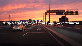 Buray & Arem Ozguc & Arman Aydin - Senin Yüzünden (Lyrics)