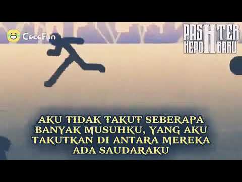 Aku tidak takut seberapa musuh tapi aku takut dalam musuh itu ada saudara ku
