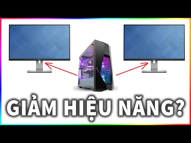 1 máy tính xuất ra 2 màn hình có bị giảm hiệu năng hay không?