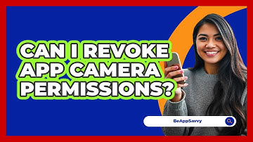 Can I Revoke App Camera Permissions?