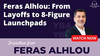 Feras Alhlou: From Layoffs to 8-Figure Launchpads screenshot 2