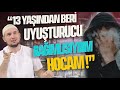 “13 YAŞINDAN BERİ UYUŞTURUCU BAĞIMLISIYDIM HOCAM!” / Kerem Önder