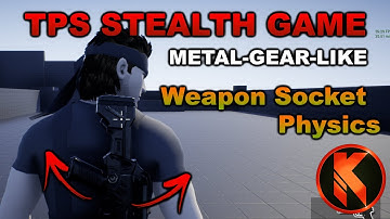 Weapon Socket Physics | TPS Stealth Game | Metal Gear Like