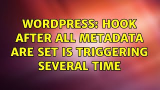 Wordpress: Hook after all metadata are set is triggering several time