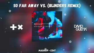 Martin Garrix, David Guetta vs. Blinders - So Far Away vs. (Blinders Remix) (ADN Mashup - Edit)