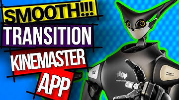 Smooth Transitions With Kinemaster