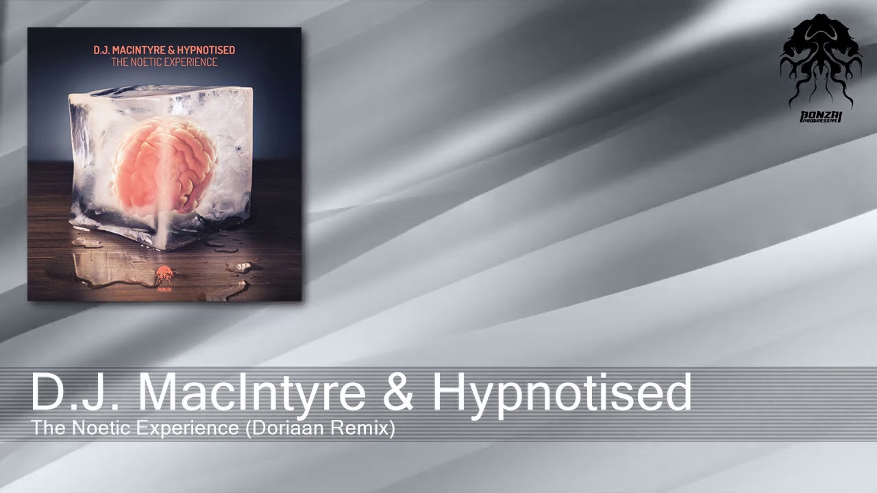 D.J. MacIntyre & Hypnotised - The Noetic Experience (Doriaan Remix) [Bonzai Progressive]