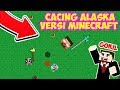 KETIKA GAME CACING BESAR ALASKA JADI GAME MINECRAFT !!! AUTO KOCAK !!!