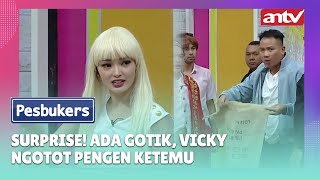 Surprise! Ada Gotik, Vicky Ngotot Pengen Ketemu| Best Cut Pesbukers ANTV