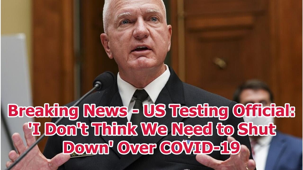 Breaking News - US Testing Official: 'I Don't Think We Need to Shut Down' Over COVID-19 - YouTube
