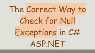 Celebrity The Correct Way to Check for Null Exceptions in C# ASP.NET Profile