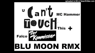 Blu Monn Rmx - U Cant Touch This Mc Hammer + Der Kommissar Falco