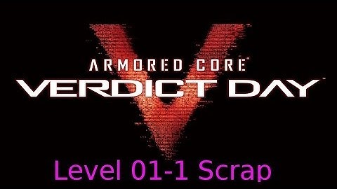 Armored Core: Verdict Day Mission 01-1 Scrap