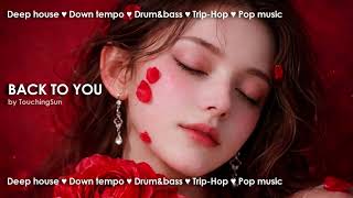 Back To You – Deep Feelings Mix | Vocal House Nu Disco Chillout