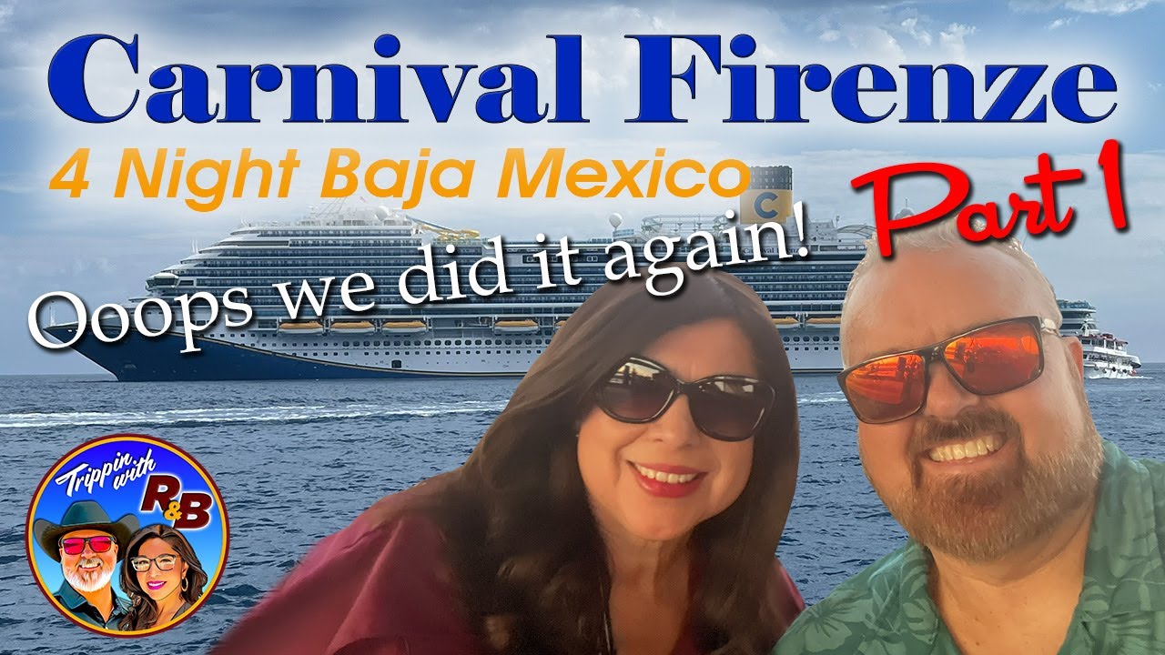 Carnival Firenze 4 Night Baja Mexico Cruise, Part 1