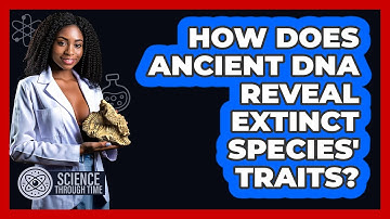 How Does Ancient DNA Reveal Extinct Species