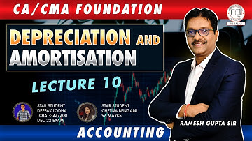 DEPRECIATION AND AMORTISATION L-10 ll ACCOUNTING ll CA/CMA FOUNDATION SEPT 24 #ca
