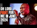 OH LORD FIGHT FOR ME IN JUNE 2024 | Apostle Joshua Selman