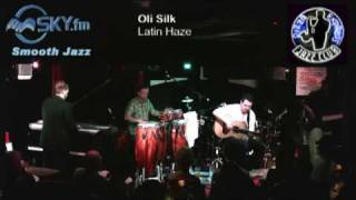 Video thumbnail of "Oli Silk - Latin Haze"