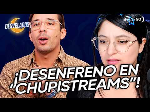 El desenfreno en los chupistreams | Desvelados