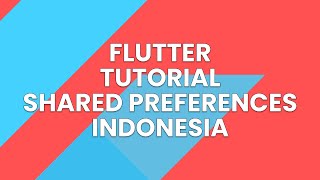 FLUTTER SHAREDPREFERENCES SAVE STORE LOAD DATA PERSISTENCE UI FUNDAMENTAL TUTORIAL CODING INDONESIA