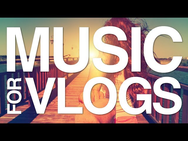 Background Music for Vlogs I Happy, Upbeat & Perfect I No Copyright Music -  YouTube