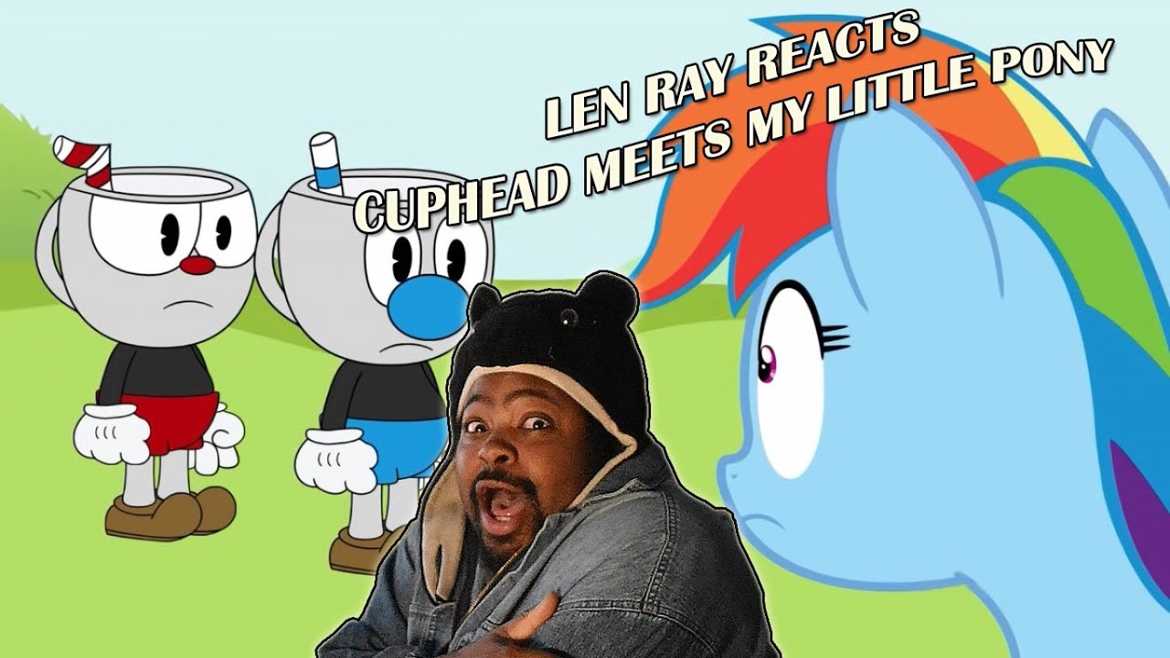 Len Ray Reacts to Cuphead Meets My Little Pony