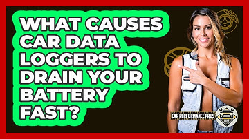What Causes Car Data Loggers To Drain Your Battery Fast? - Car Performance Pros