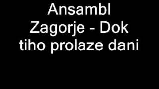 Video thumbnail of "Ansambl Zagorje - Dok tiho prolaze dani"