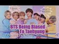 Bts being biased to kim taehyung bts v