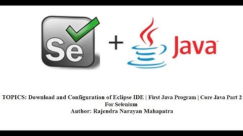 Download and Configuration of Eclipse IDE | First Java Program | Core Java Part 2 For Selenium