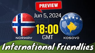 International Friendlies | Norway vs. Kosovo - prediction, team news, lineups |Preview
