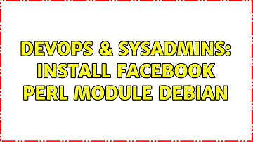 DevOps & SysAdmins: Install Facebook Perl Module Debian