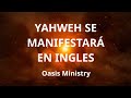 Yahweh Se Manifestara LETRA EN INGLES -Oasis Ministry