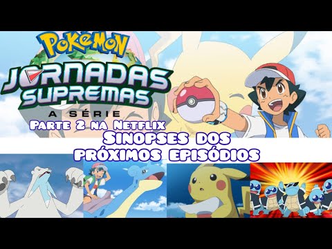 Jornadas Supremas Pokémon chega ao catálogo da Netflix brasileira