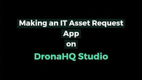 How to create an IT Asset Request App on DronaHQ no-code platform
