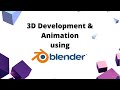 3D Development and  Animations using Blender