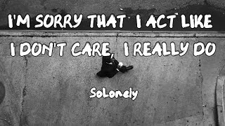 SoLonely - I'm sorry that I act like I don't care, I really do (feat.LONER )