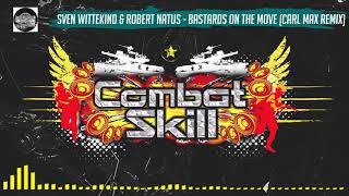 Sven Wittekind &amp; Robert Natus - &quot;Bastards On The Move (Carl Max Remix)&quot; | Combat Skill 002 (A2)