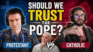 Should we Trust the Pope? Protestant vs Catholic