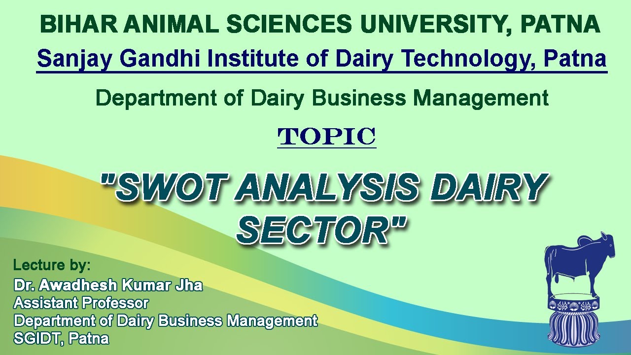 "SWOT ANALYSIS DAIRY SECTOR" by Dr. A.K. Jha, SGIDT, Patna YouTube