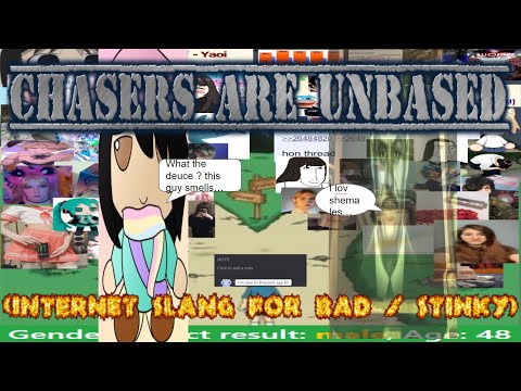 Chasers are UNBASED (Internet slang for bad / stinky)