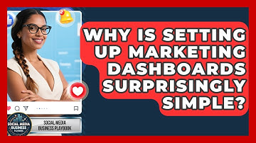 Why Is Setting Up Marketing Dashboards Surprisingly Simple? - Social Media Business Playbook