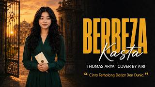 BERBEZA KASTA - THOMAS ARYA | Cover By AIRI (Paling Menyentuh Hati)