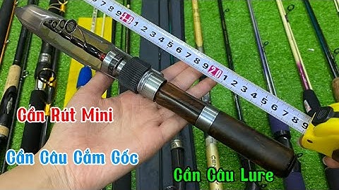 Cần Câu Nhật - Video 543 : Cần Lure Rút Mini - Cần Lure Lóc Mương Suối Cảm Giác Gềnh Biển Nhái Thật 