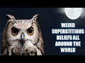 Weird Superstitious Beliefs Around The World (PART-1)